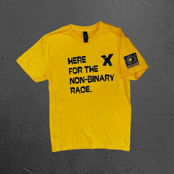 HERE FOR THE NON BINARY RACE Tee - In Stock