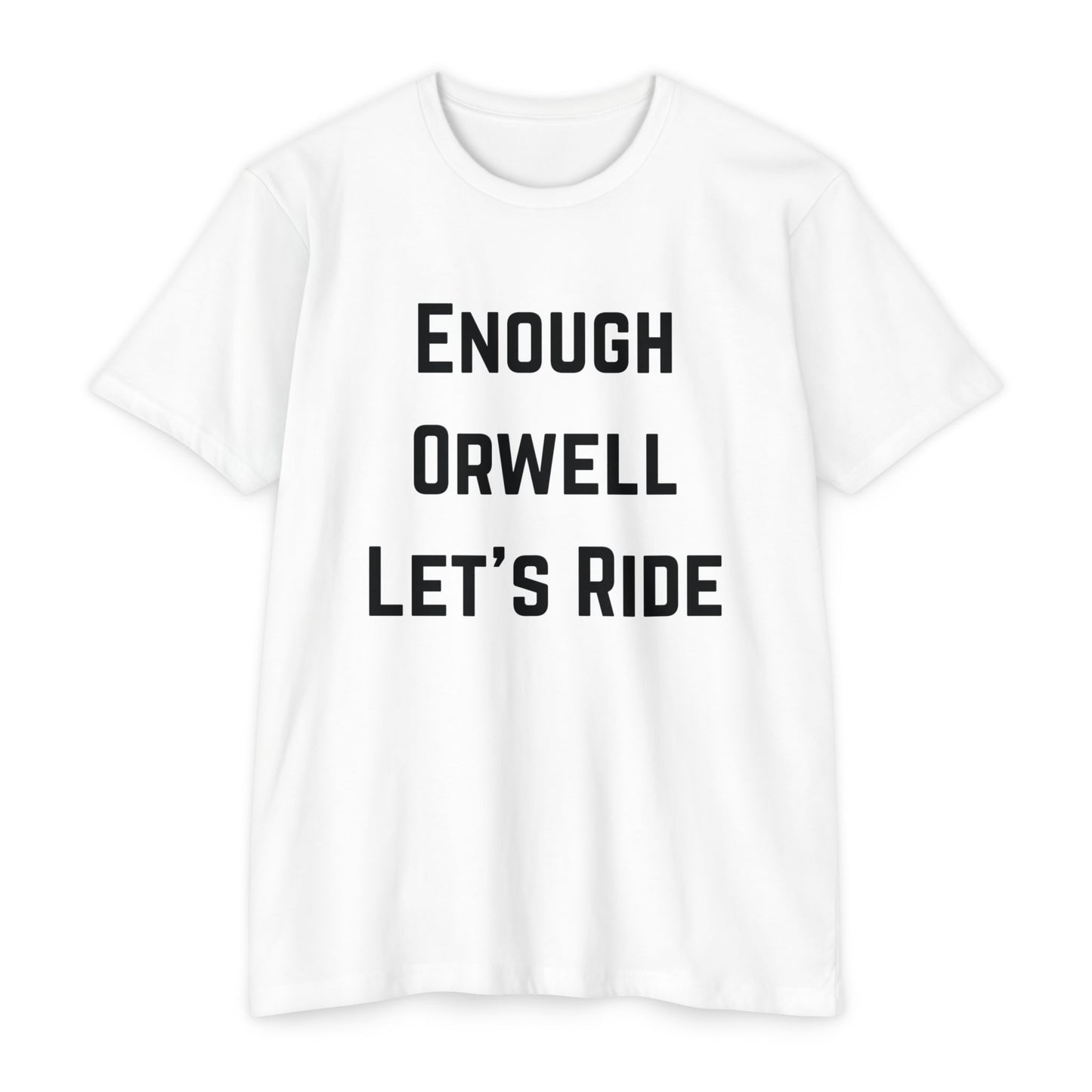 ENOUGH ORWELL LET'S RIDE — Made to Order