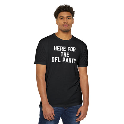 HERE FOR THE DFL PARTY Tee