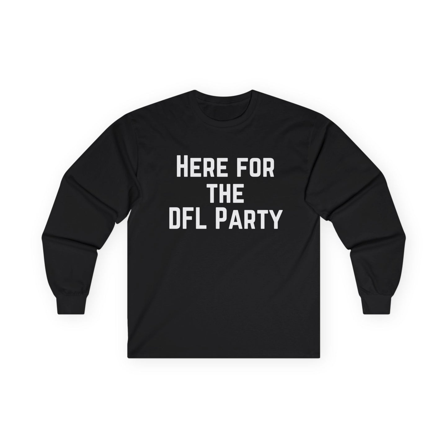 HERE FOR THE DFL PARTY Long Sleeve Tee