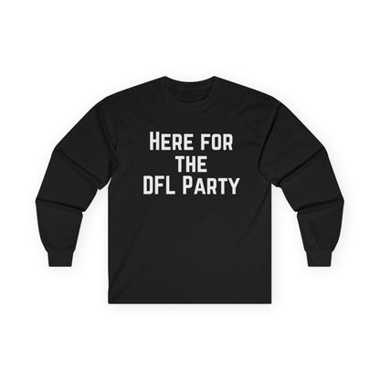HERE FOR THE DFL PARTY Long Sleeve Tee