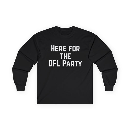 HERE FOR THE DFL PARTY Long Sleeve Tee