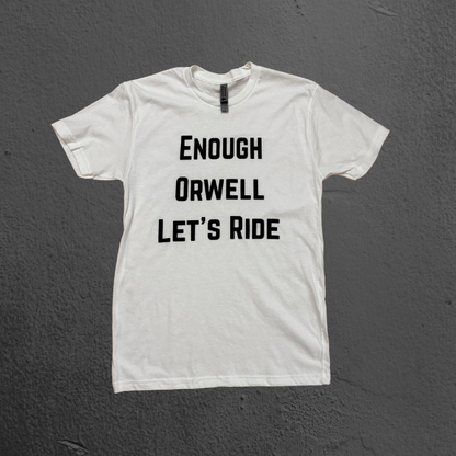 ENOUGH ORWELL LET'S RIDE Tee - In Stock