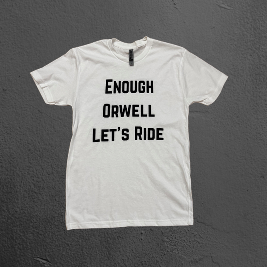 ENOUGH ORWELL LET'S RIDE Tee - In Stock